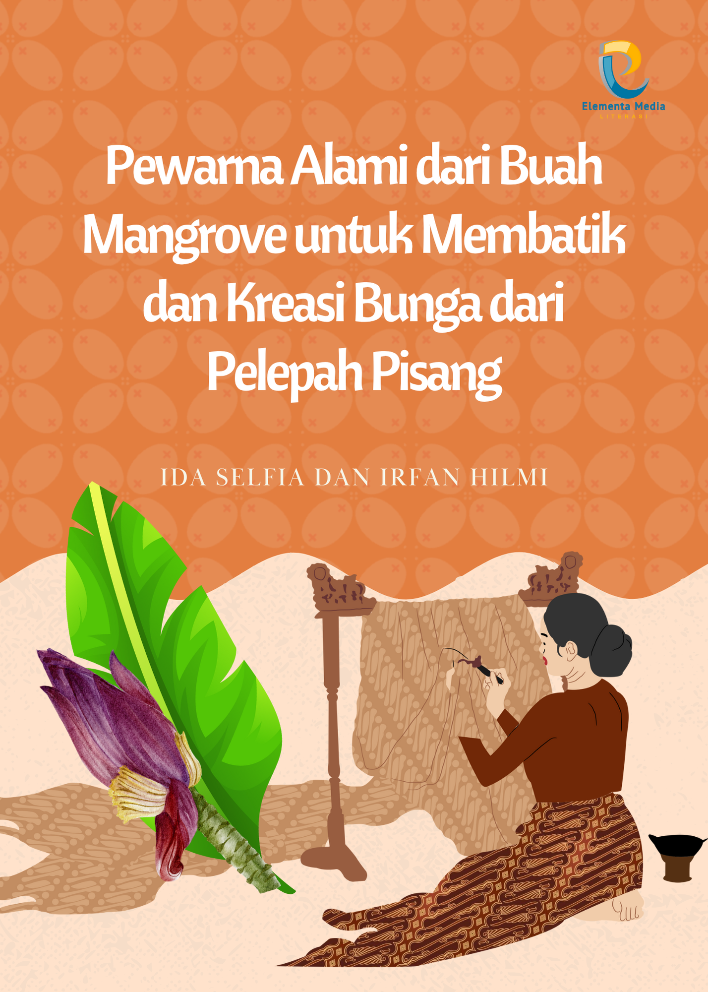 Pewarna Alami dari Buah Mangrove untuk Membatik dan Kreasi Bunga dari Pelepah Pisang